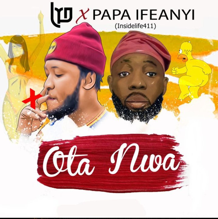 LYD – Ota Nwa Ft. Inside Life Papa Ifeanyi