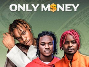 Maxnr – Only Money Ft. Tobless & Oladips