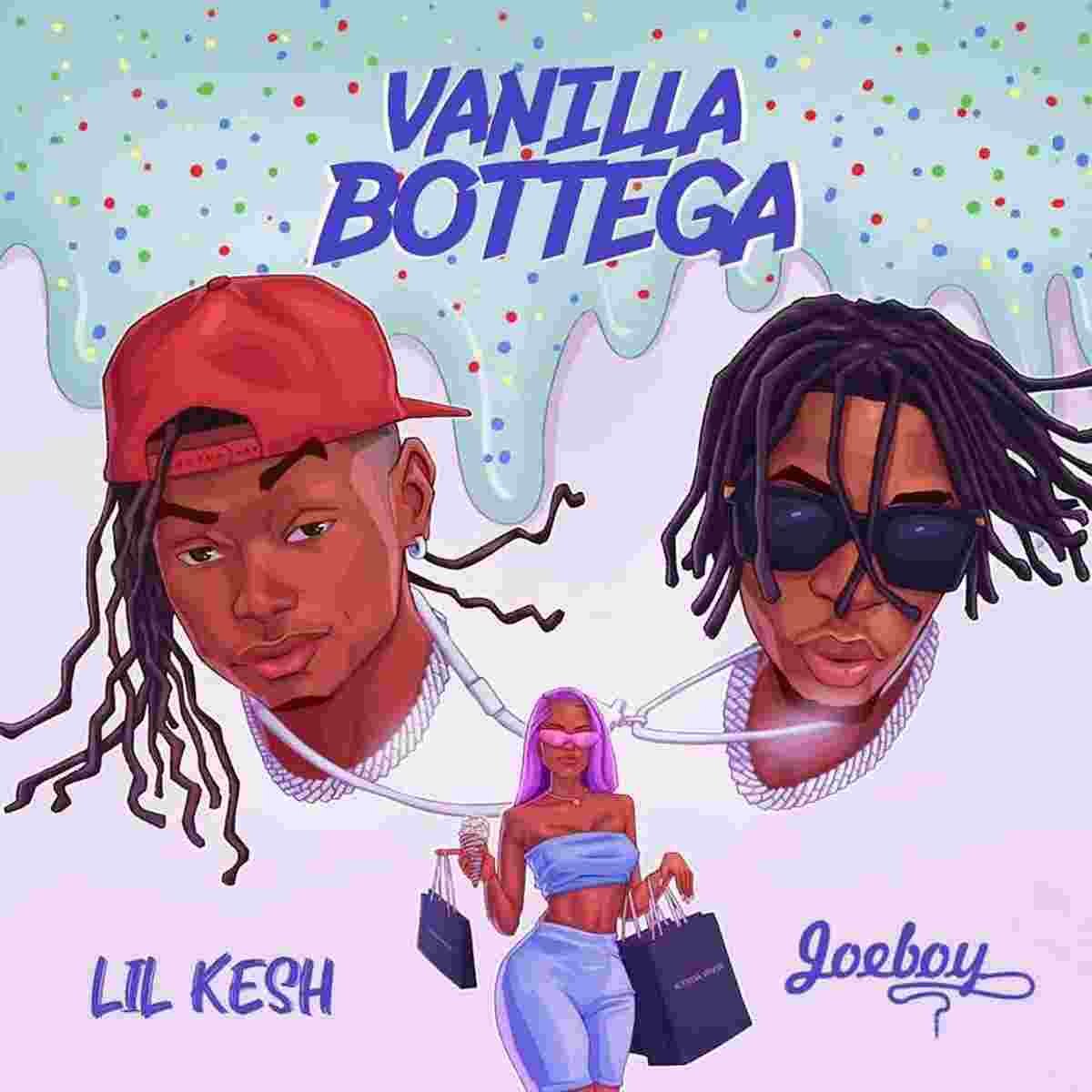 Lil Kesh Ft Joeboy – Vanilla Bottega