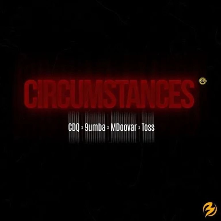 CDQ – Circumstances Ft 9umba, Mdoovar & Toss