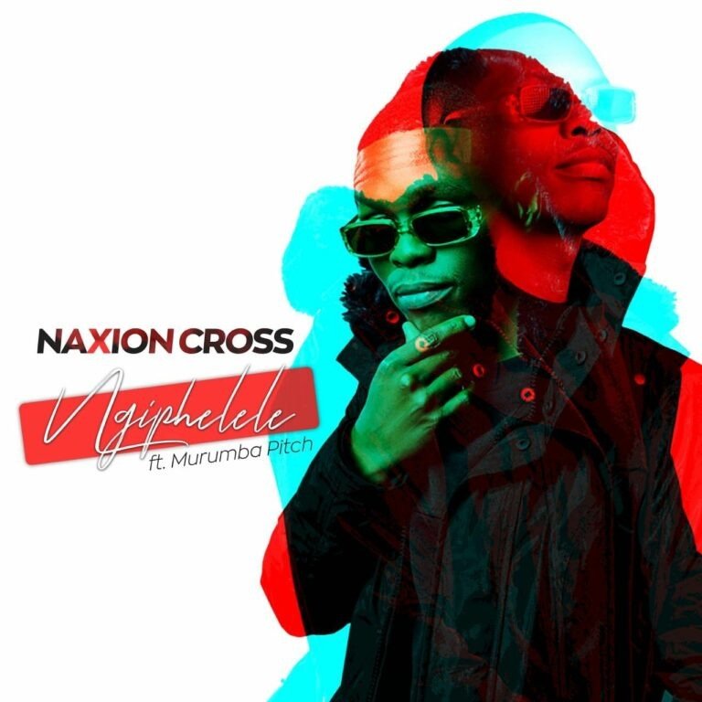 NaXion Cross Ft. Murumba Pitch – Ngiphelele