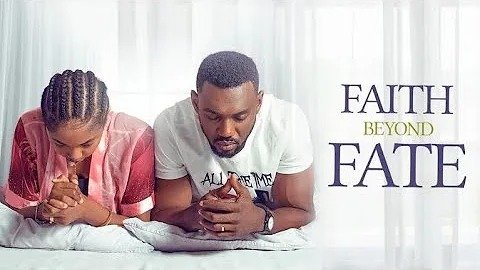 Faith Beyond Fate Nigerian Nollywood Movie