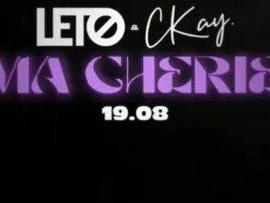 Leto ft CKay – Ma Cherie